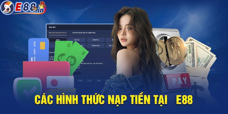 Các hình nạp tiền mà E88 cung cấp