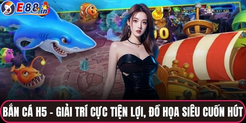 Hướng dẫn cách chơi bắn cá H5 đổi thưởng trực tuyến