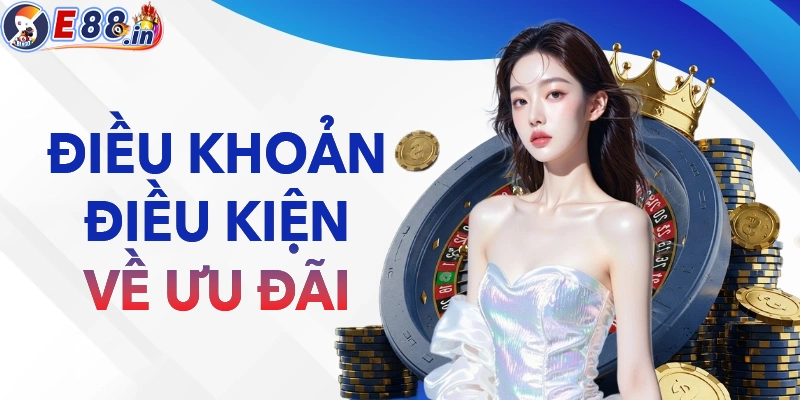 Điều khoản điều kiện của E88 về khuyến mãi và ưu đãi