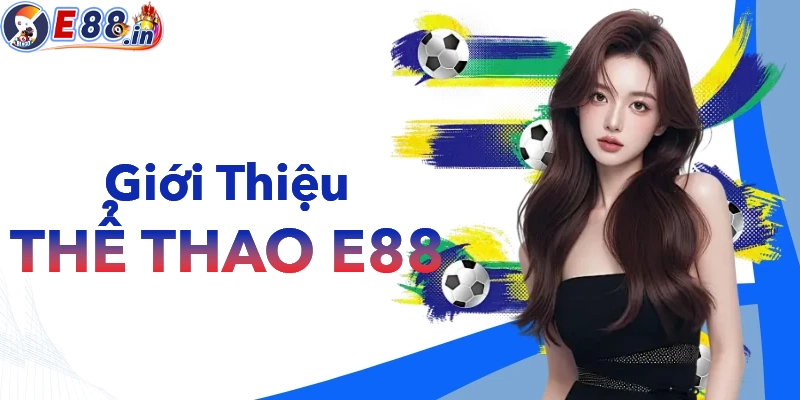 Giới thiệu sơ lược về Thể thao E88