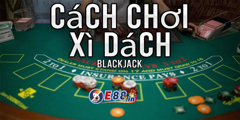 Hướng dẫn chi tiết cách chơi xì dách