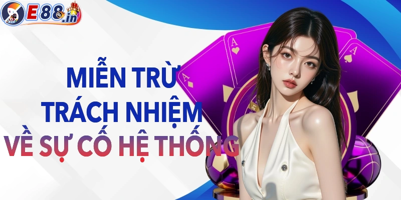 Miễn trừ trách nhiệm E88 về sai sót kỹ thuật và sự cố hệ thống